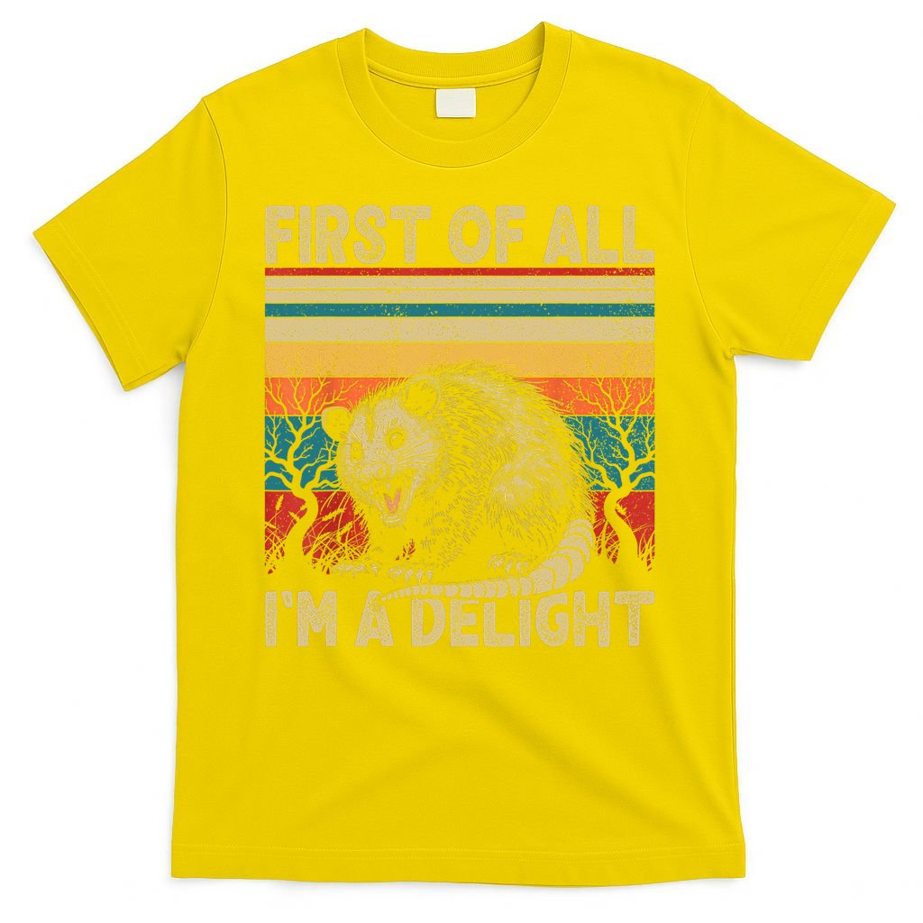 First Of All I'm A Delight Sarcastic Angry Opossum Possum  T-Shirt