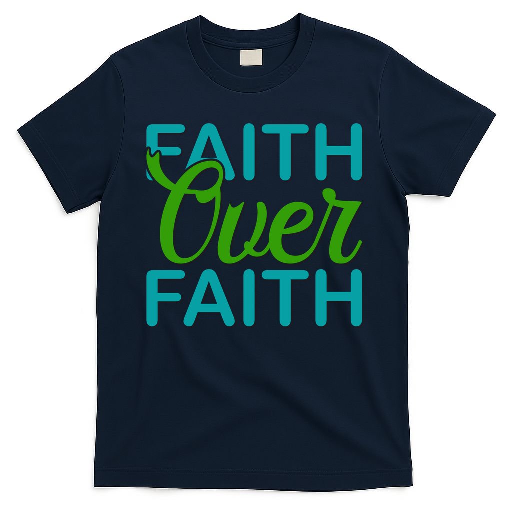 Faith Over Faith T-Shirt