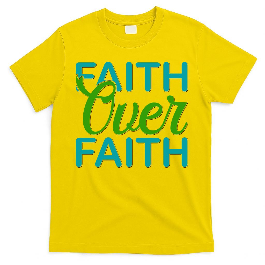 Faith Over Faith T-Shirt