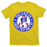 Football Champions They Hate Us Cause They Ain't US New England T-Shirt