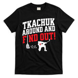Florida Tkachuk Around And Find Out T-Shirt