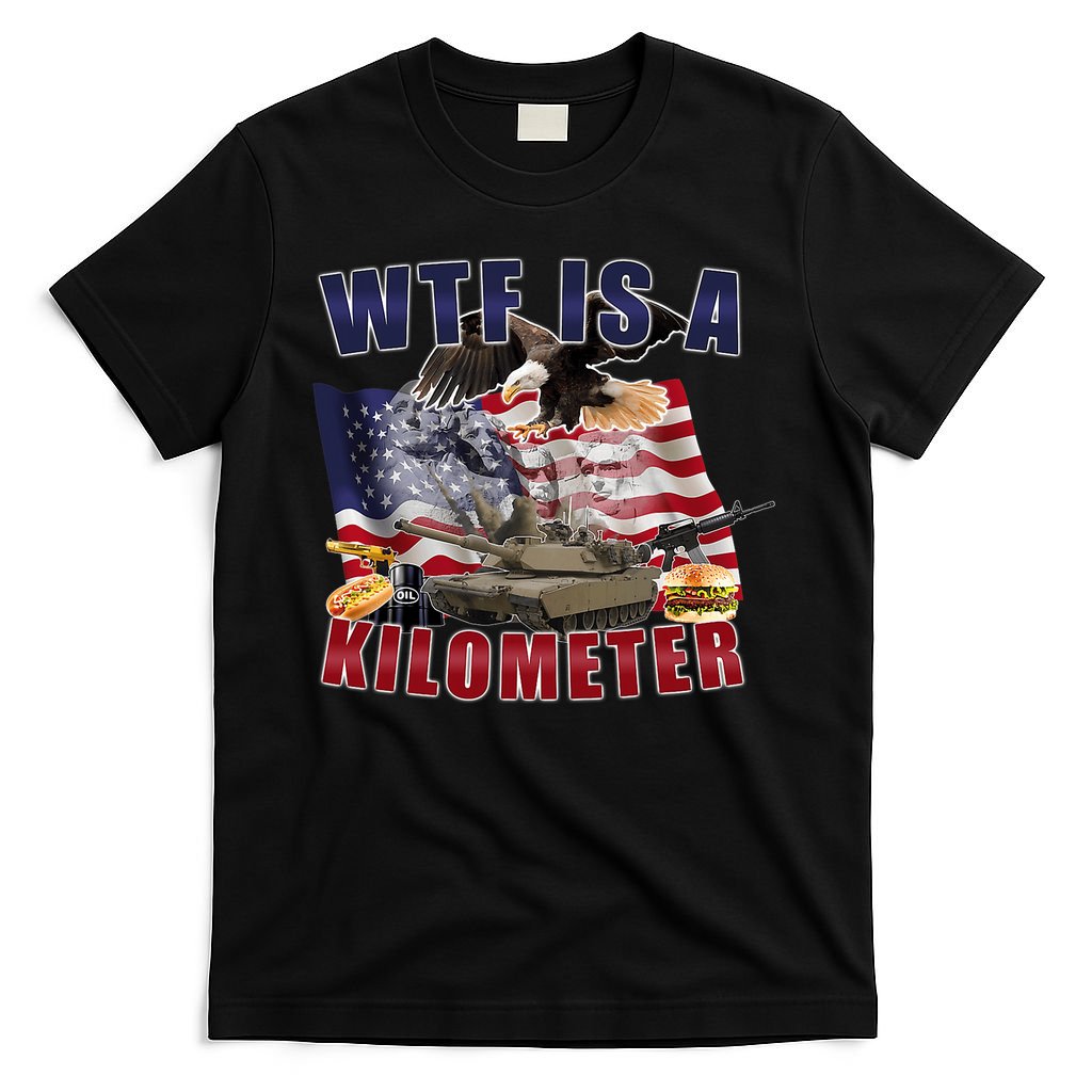 Funny Political Wtf Is A Kilometer Usa American 4th Of July T-Shirt