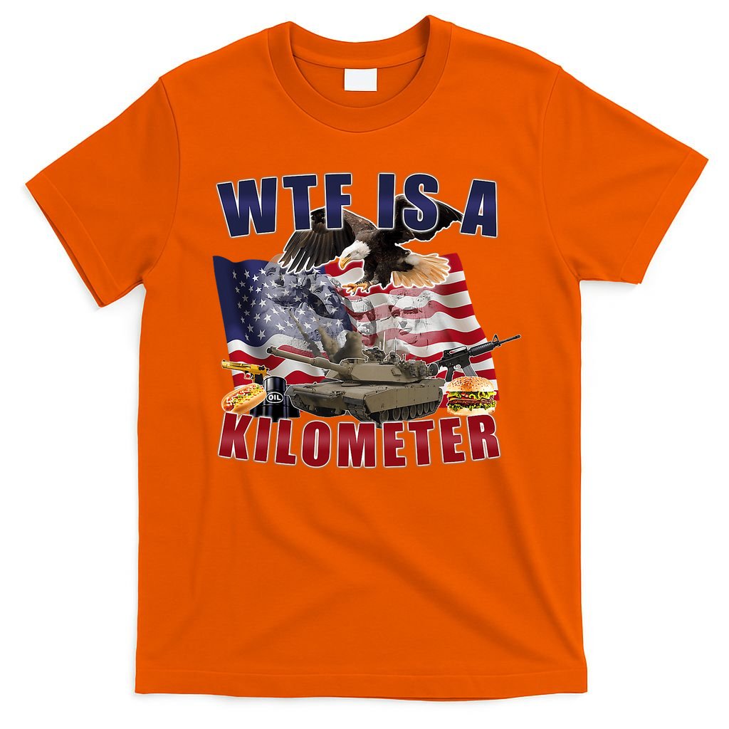 Funny Political Wtf Is A Kilometer Usa American 4th Of July T-Shirt