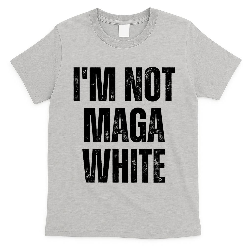 Funny Quotes I’M Not Maga White T-Shirt