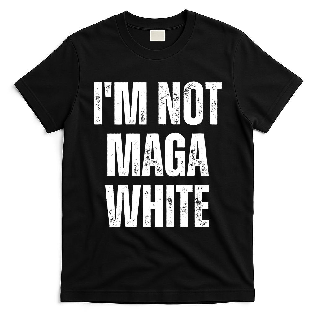 Funny Quotes I’M Not Maga White T-Shirt