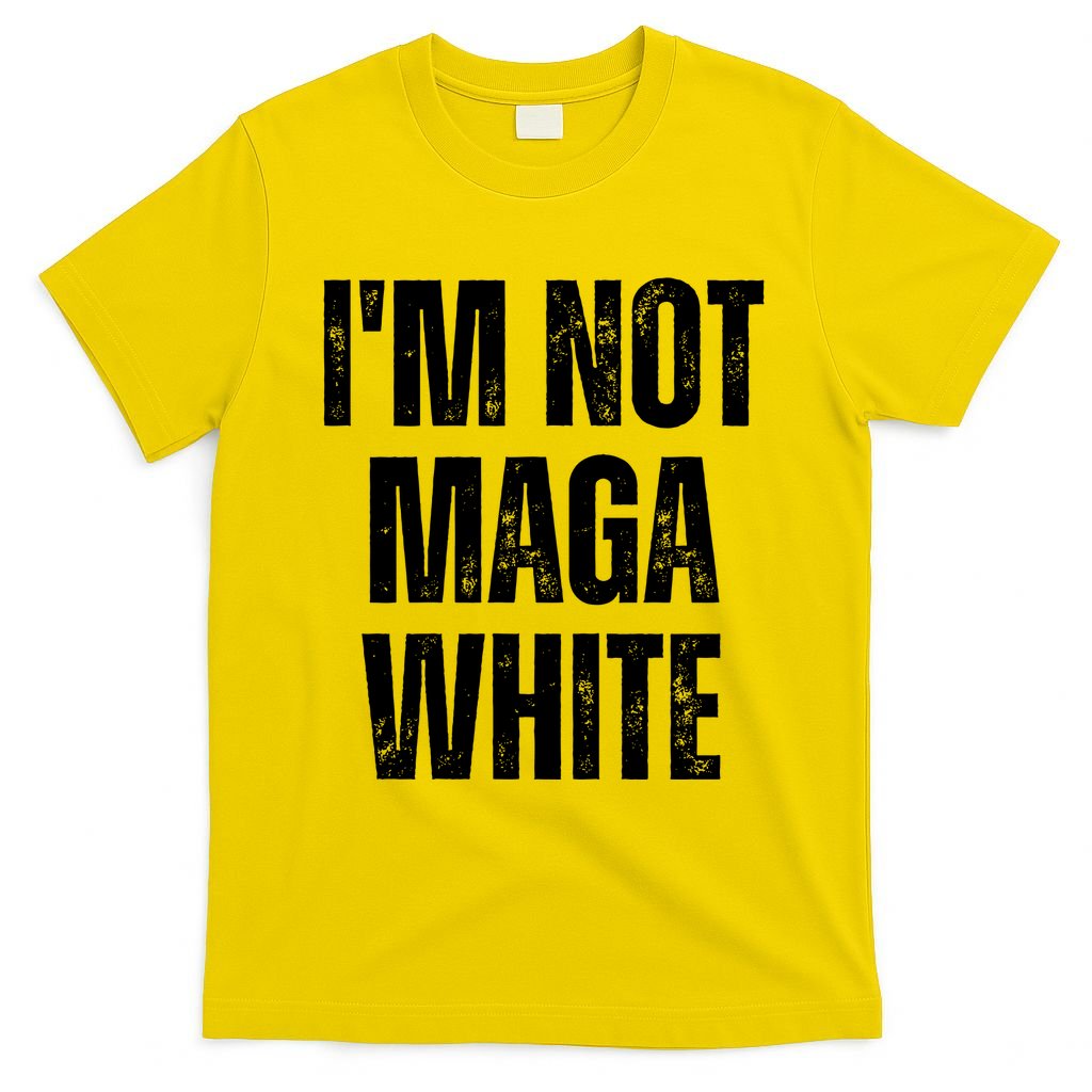 Funny Quotes I’M Not Maga White T-Shirt