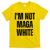 Funny Quotes I’M Not Maga White T-Shirt