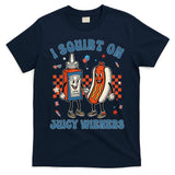Funny Quote I Squirt On Juicy Wieners Humor Saying T-Shirt