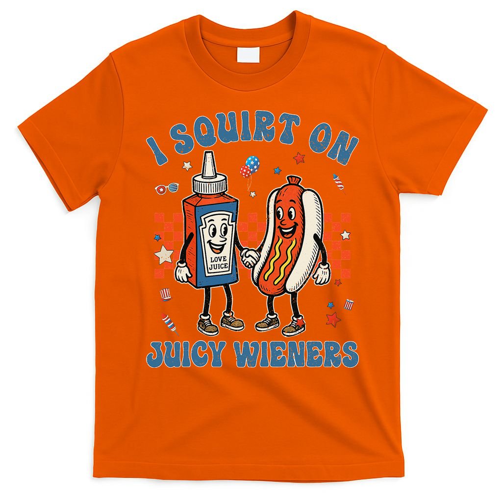Funny Quote I Squirt On Juicy Wieners Humor Saying T-Shirt