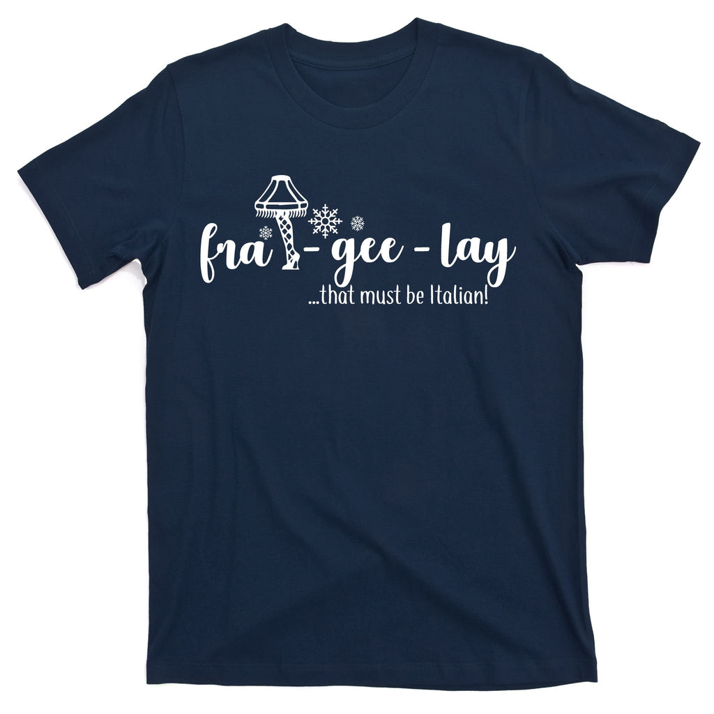 FRA-GEE-LAY That Must Be Italian T-Shirt