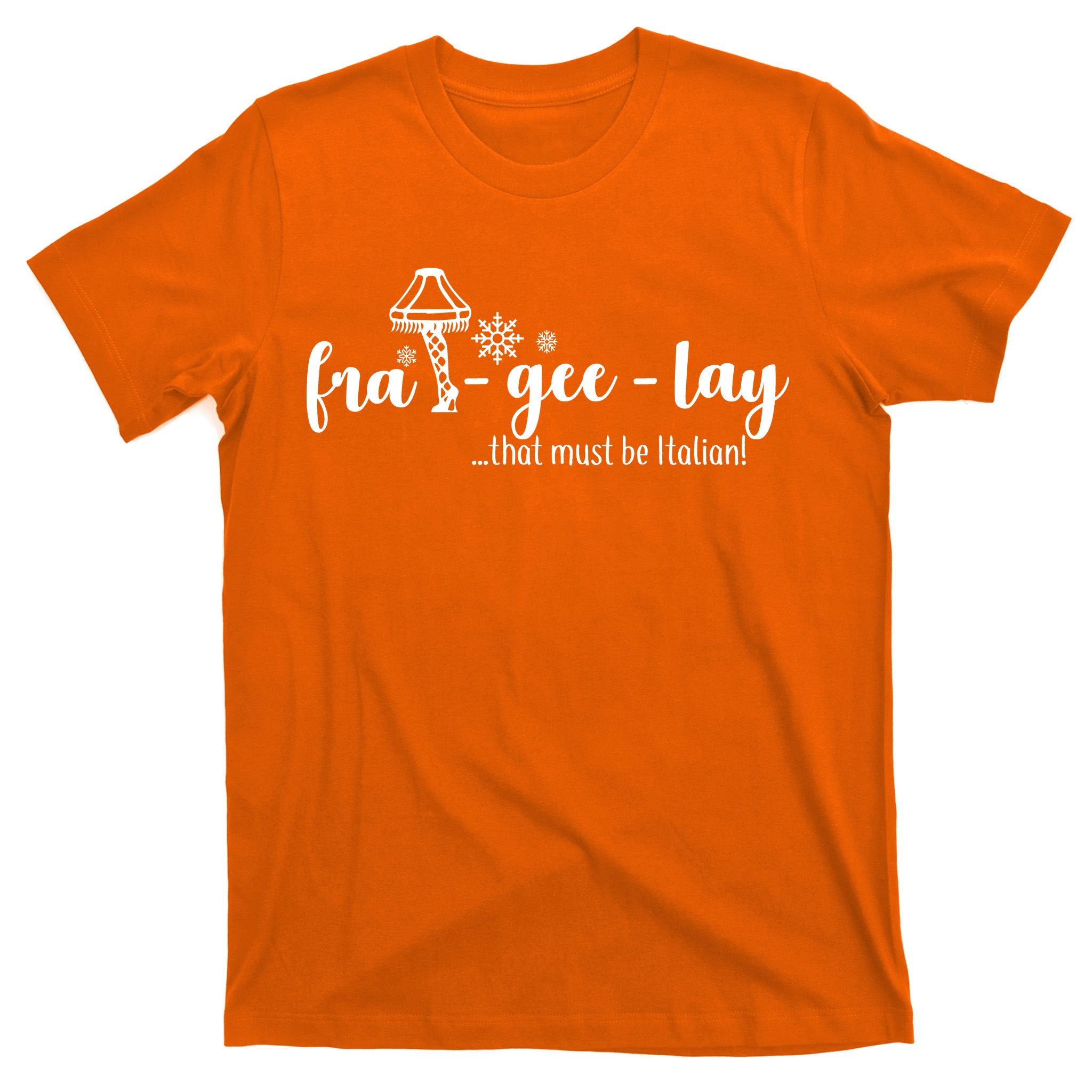 FRA-GEE-LAY That Must Be Italian T-Shirt