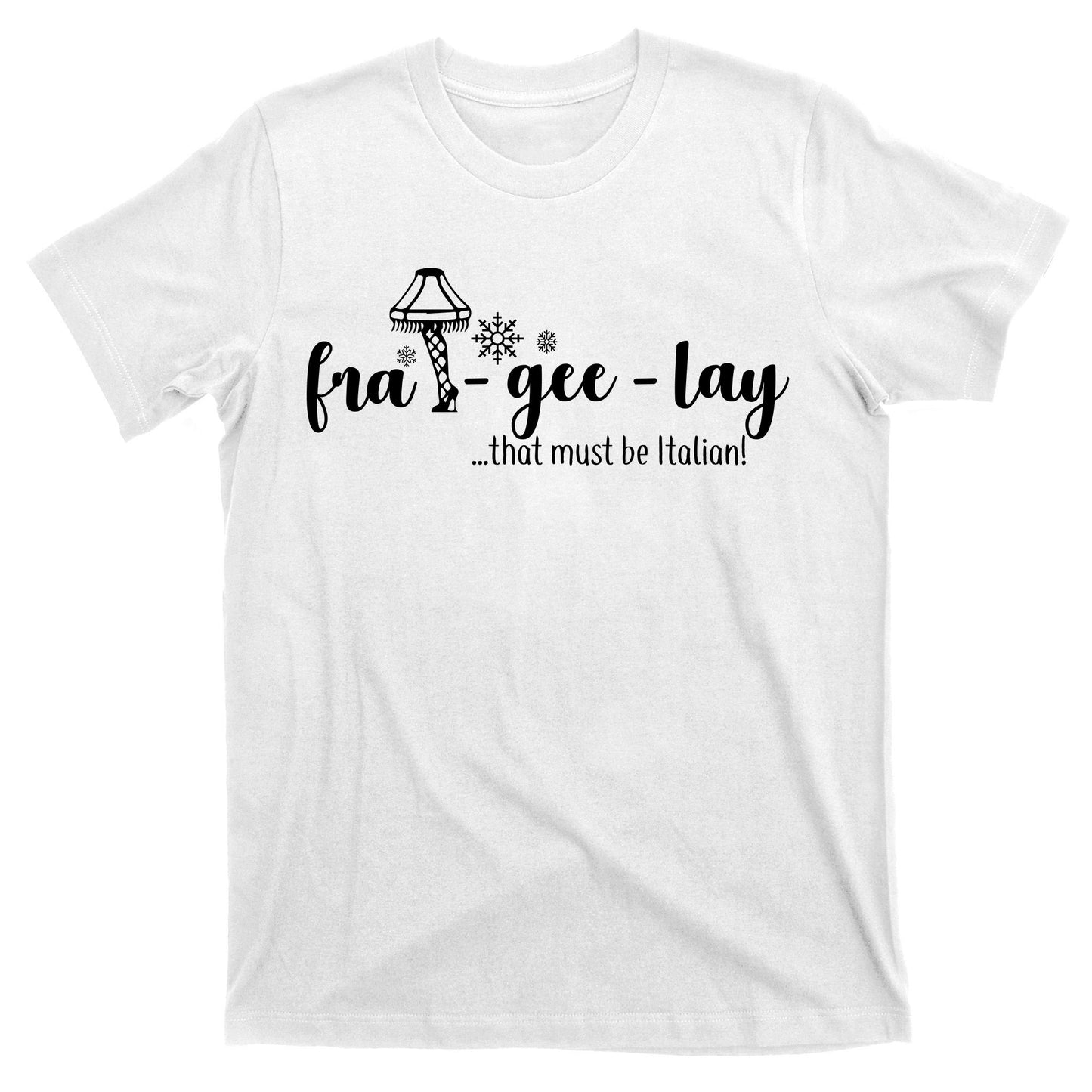FRA-GEE-LAY That Must Be Italian T-Shirt