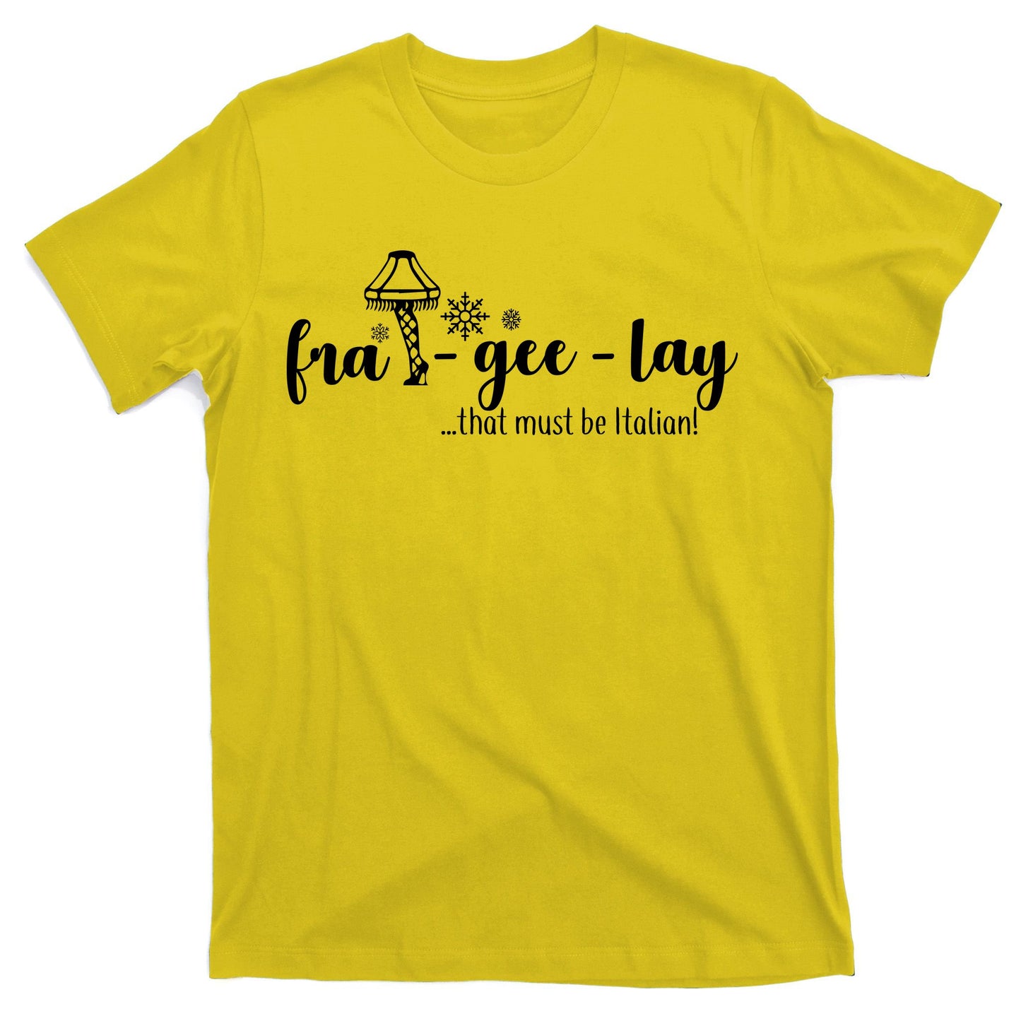 FRA-GEE-LAY That Must Be Italian T-Shirt