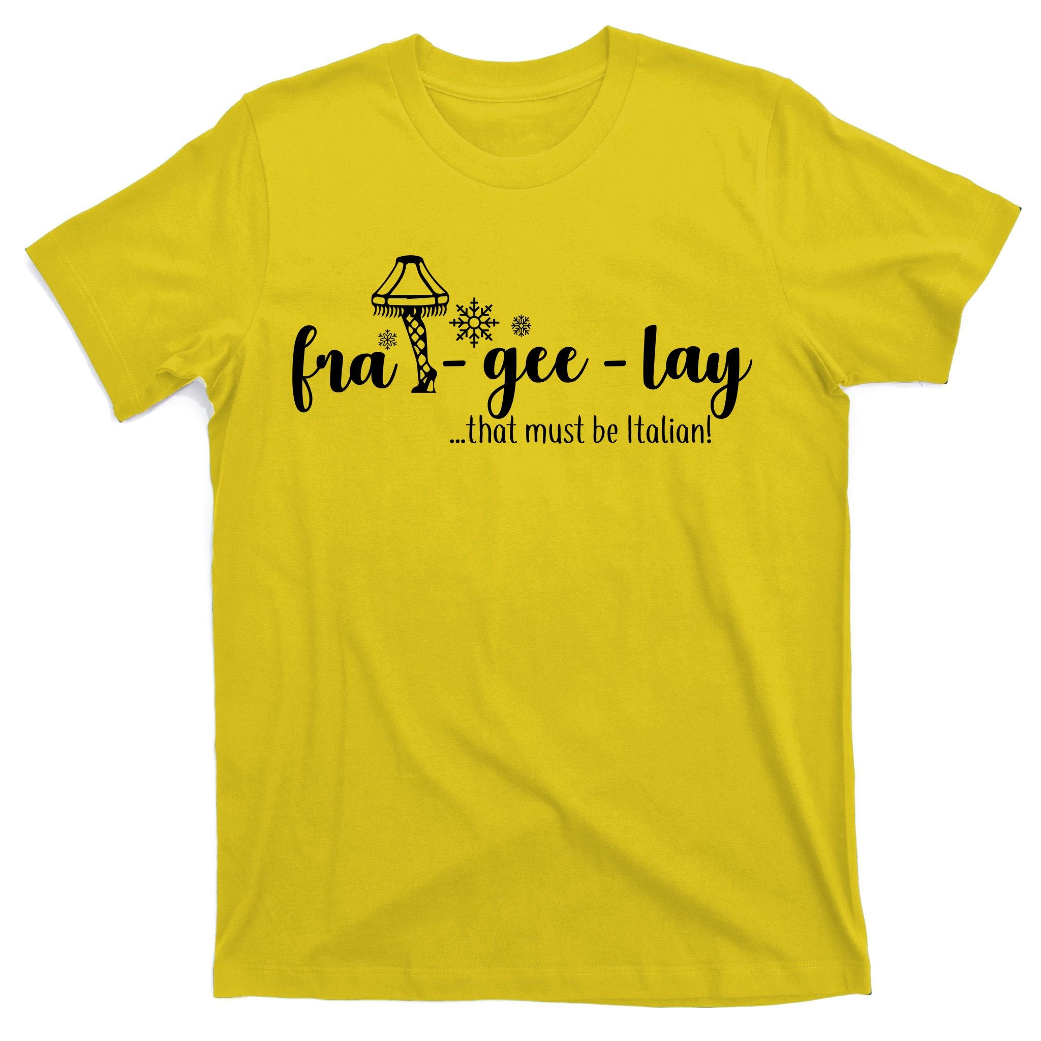 FRA-GEE-LAY That Must Be Italian T-Shirt
