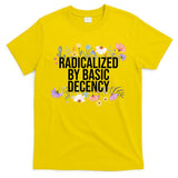 Funny Radicalized By Basic Decency Vintage Floral T-Shirt