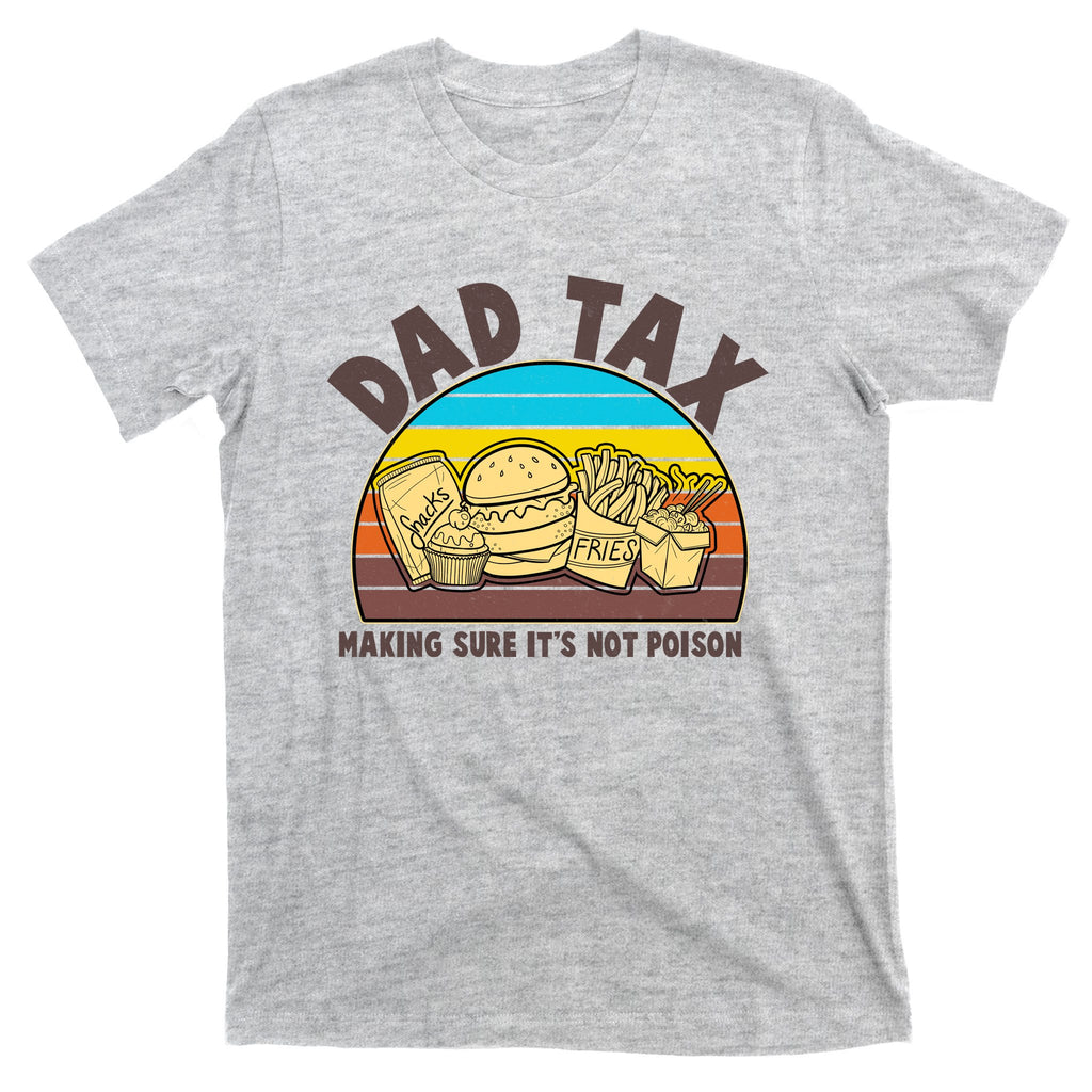 Funny Retro Dad Tax Making Sure Its Not Poison T-Shirt