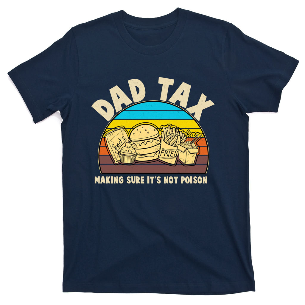 Funny Retro Dad Tax Making Sure Its Not Poison T-Shirt