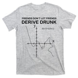 Friends Don't Let Friends Derive Drunk T-Shirt