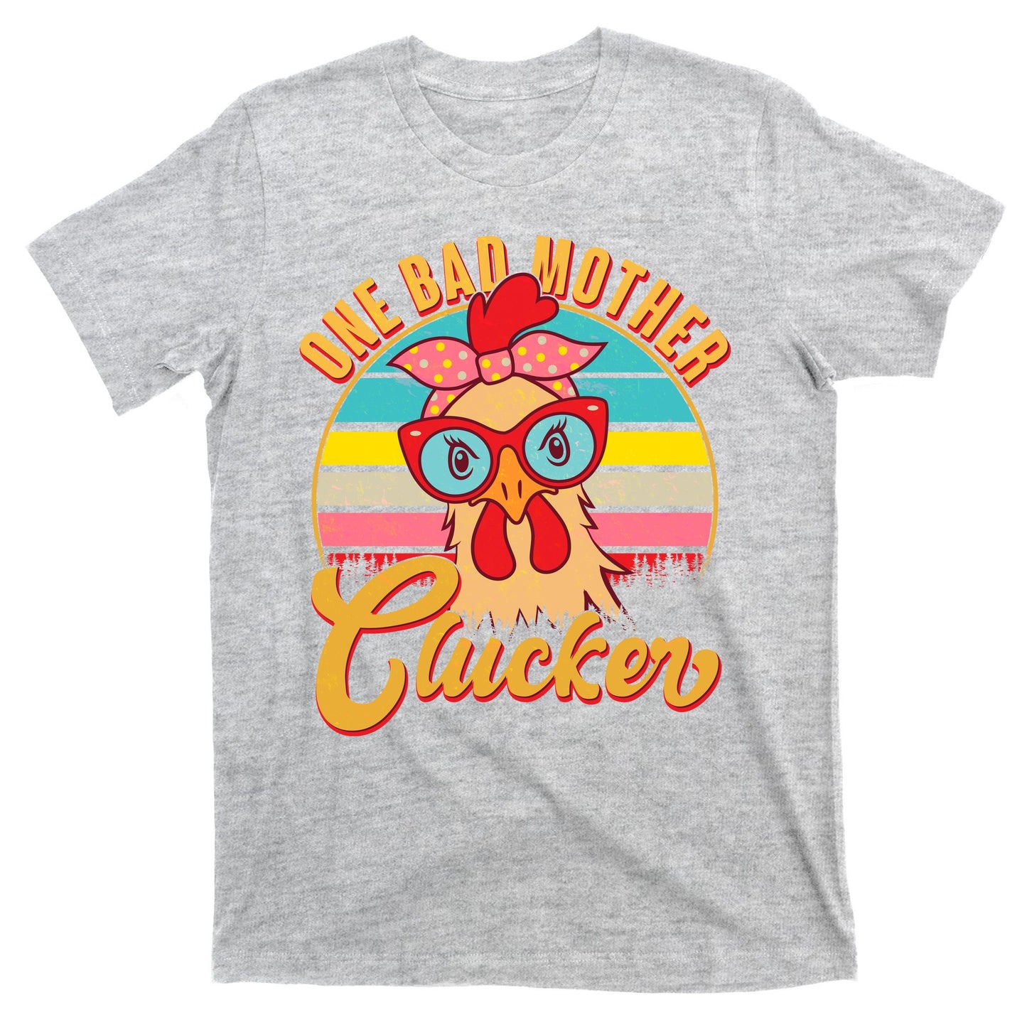 Funny Retro Mothers Day One Bad Mother Clucker Chicken T-Shirt