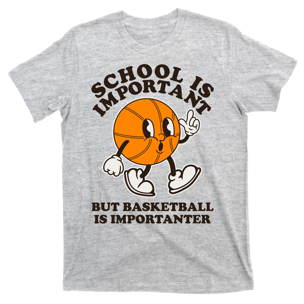 Funny Retro School Is Important But Basketball Is Importanter T-Shirt