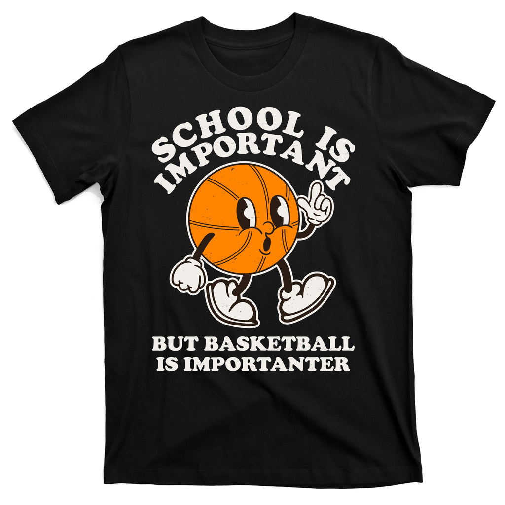 Funny Retro School Is Important But Basketball Is Importanter T-Shirt