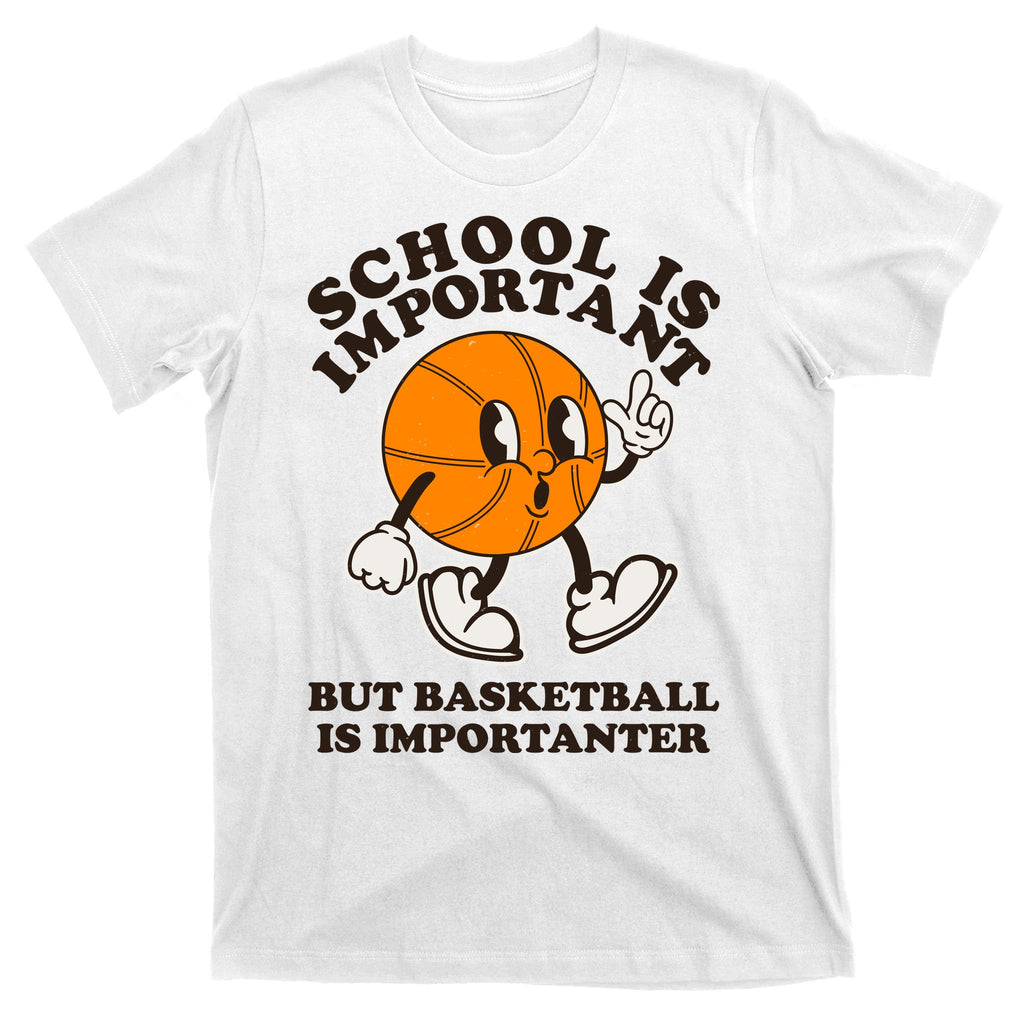 Funny Retro School Is Important But Basketball Is Importanter T-Shirt