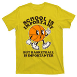 Funny Retro School Is Important But Basketball Is Importanter T-Shirt