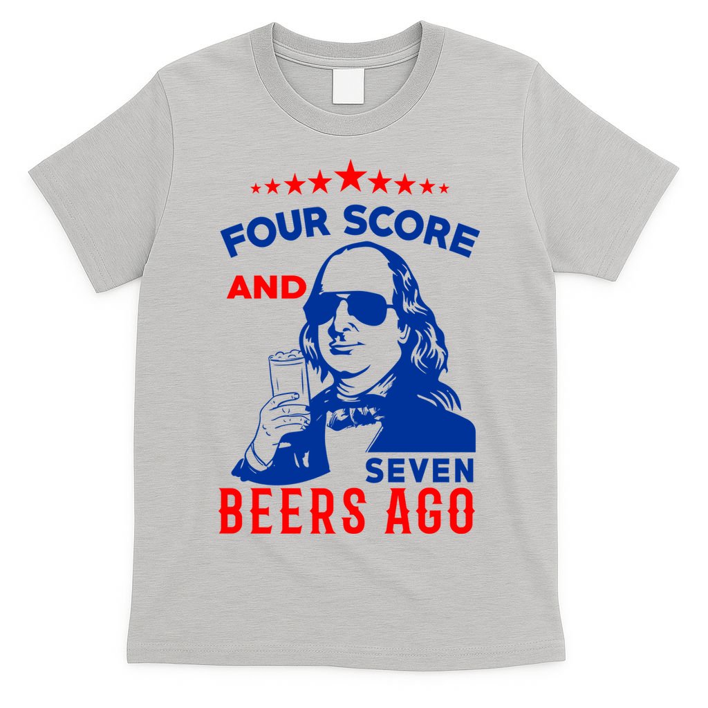 Four Score And Seven Beers Ago 4th Of July USA Merica T-Shirt