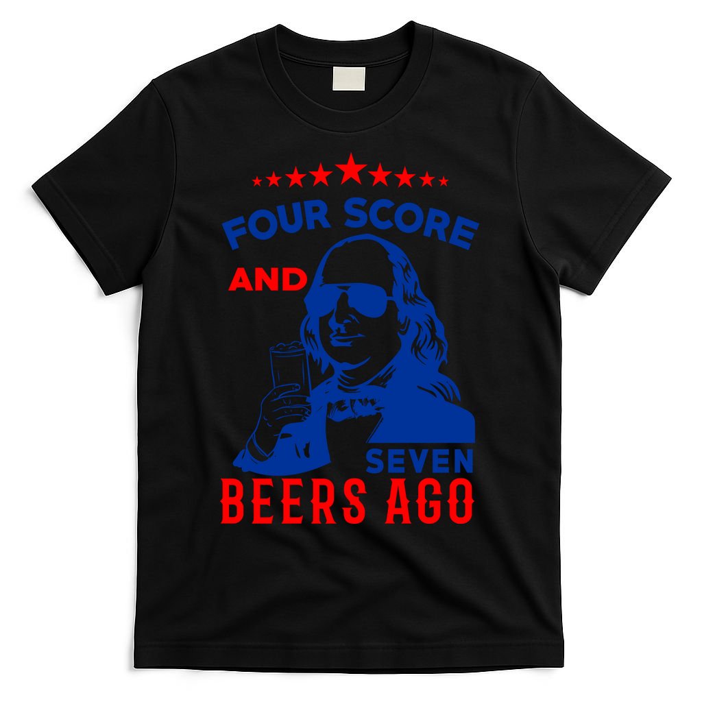Four Score And Seven Beers Ago 4th Of July USA Merica T-Shirt