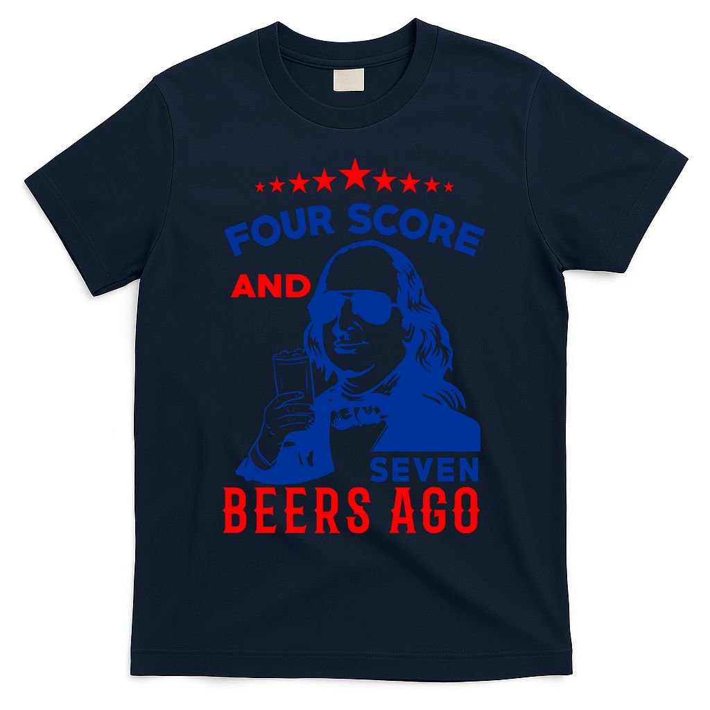 Four Score And Seven Beers Ago 4th Of July USA Merica T-Shirt