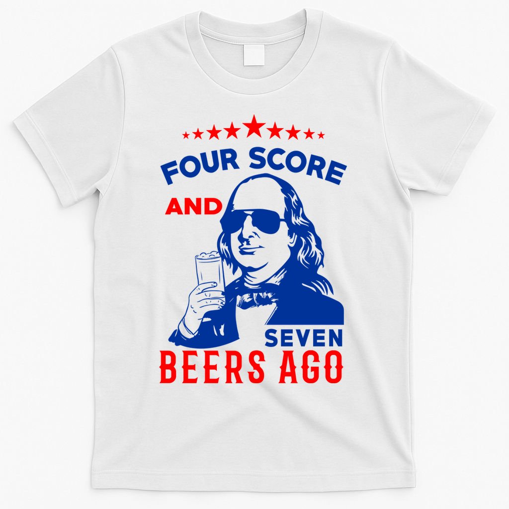 Four Score And Seven Beers Ago 4th Of July USA Merica T-Shirt