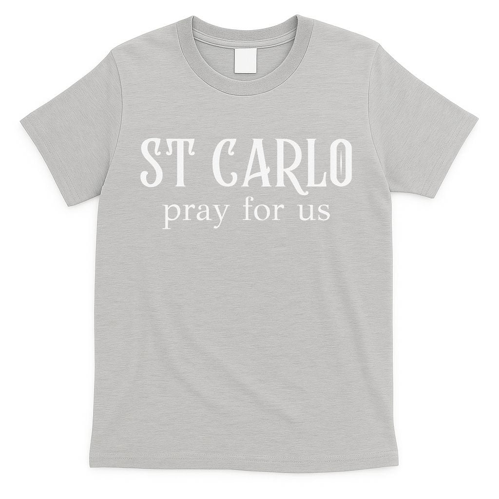 Funny St Carlo Pray For Us Catholic Millenial Saint T-Shirt