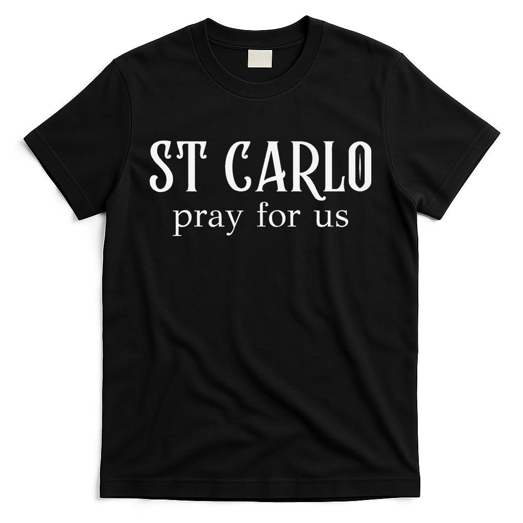 Funny St Carlo Pray For Us Catholic Millenial Saint T-Shirt