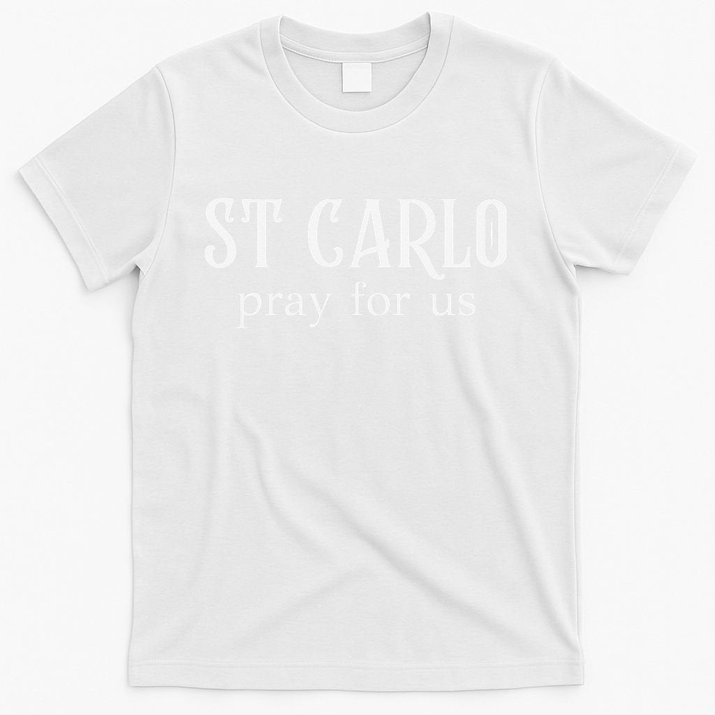 Funny St Carlo Pray For Us Catholic Millenial Saint T-Shirt