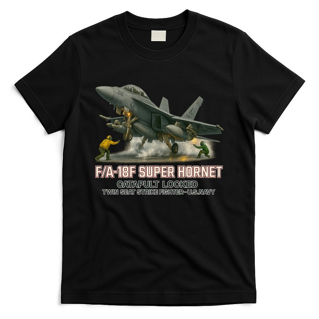F/A-18F Super Hornet Catapult Locked Twin Seat Strike Fighter T-Shirt