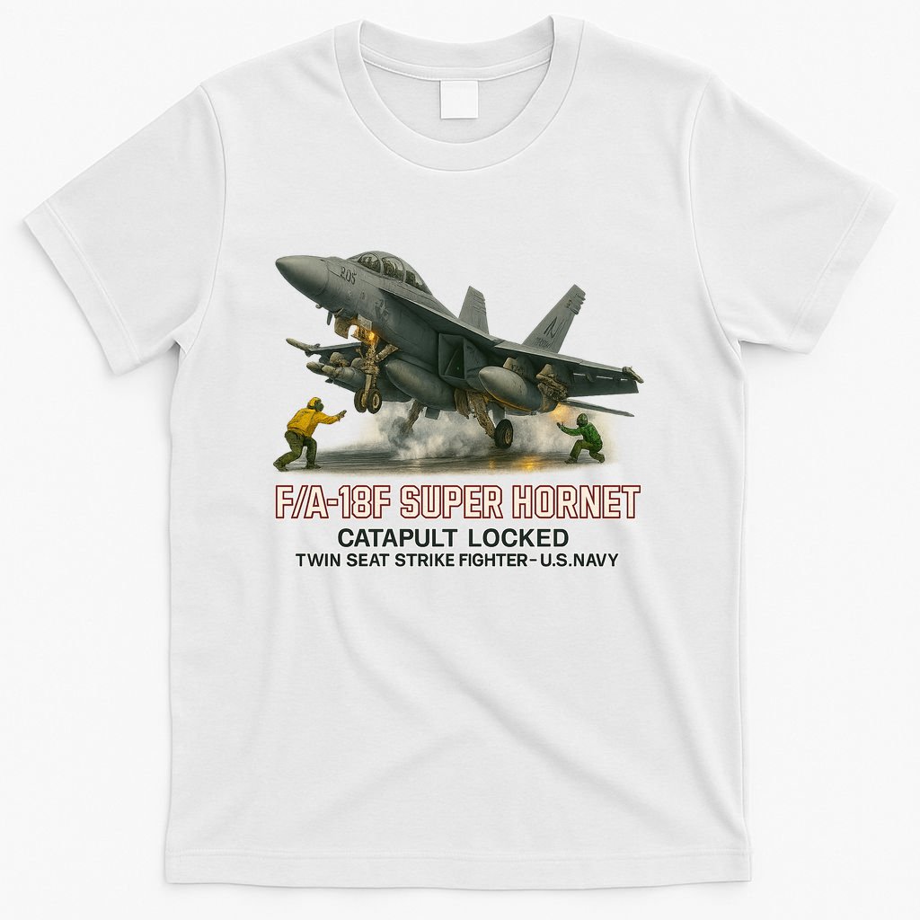 F/A-18F Super Hornet Catapult Locked Twin Seat Strike Fighter T-Shirt