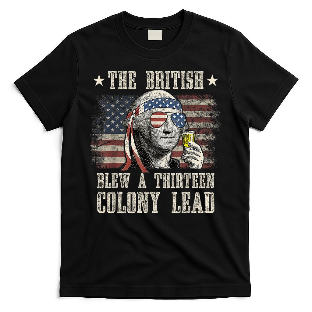 Funny The British Blew A 13 Colony Lead 4th Of July Us Flag T-Shirt