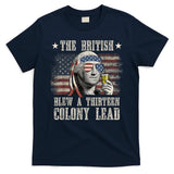 Funny The British Blew A 13 Colony Lead 4th Of July Us Flag T-Shirt