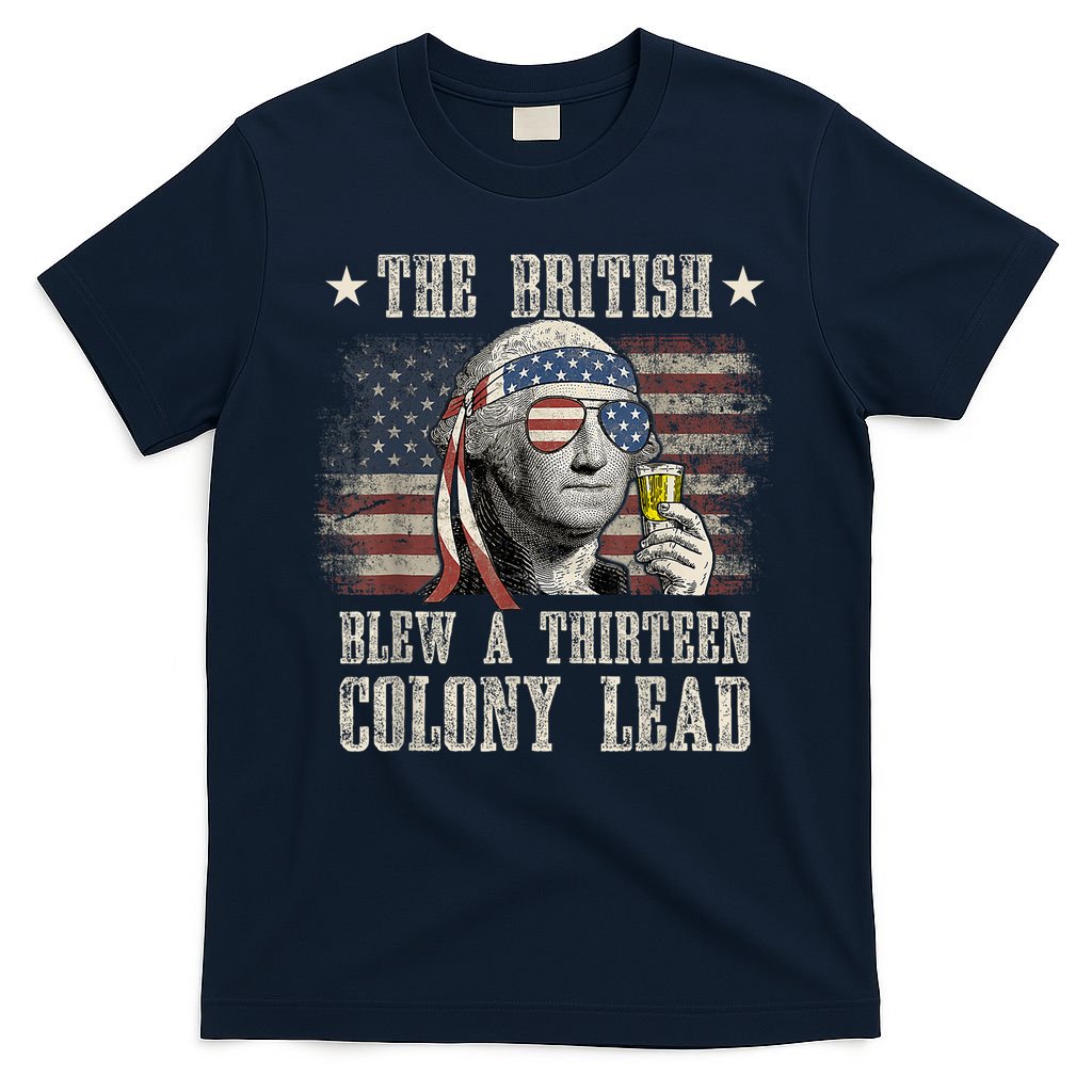 Funny The British Blew A 13 Colony Lead 4th Of July Us Flag T-Shirt
