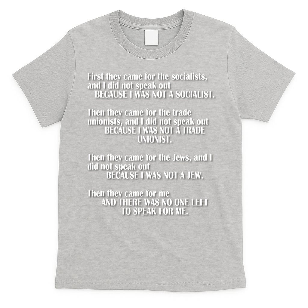 First They Came For The Socialists No One Left To Speak Poem  T-Shirt