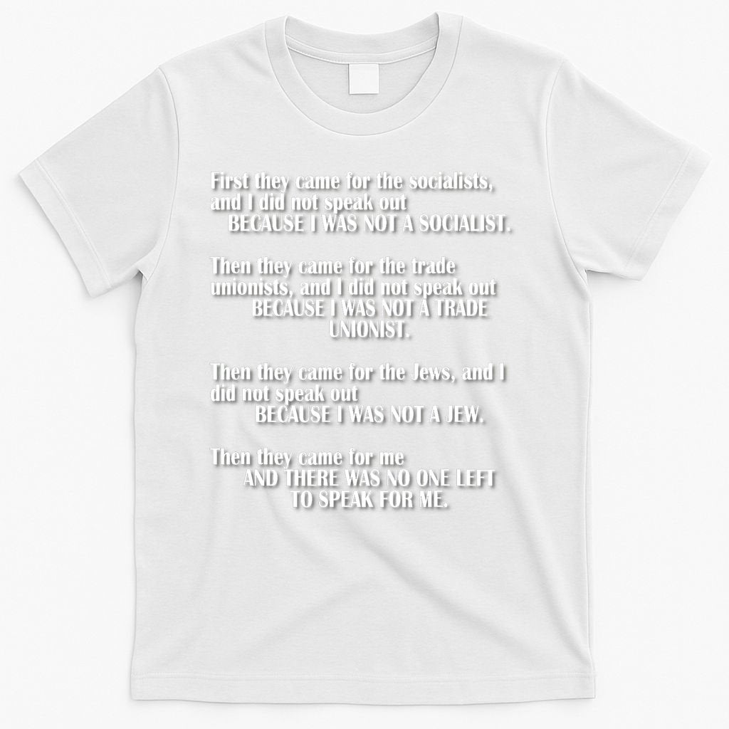 First They Came For The Socialists No One Left To Speak Poem  T-Shirt