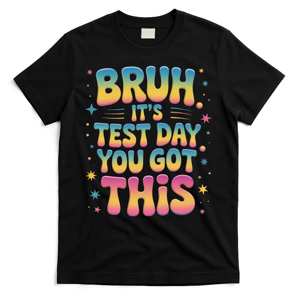 Funny Testing Day 2025 Quote Cool Test Day 2025 Teacher T-Shirt