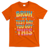 Funny Testing Day 2025 Quote Cool Test Day 2025 Teacher T-Shirt