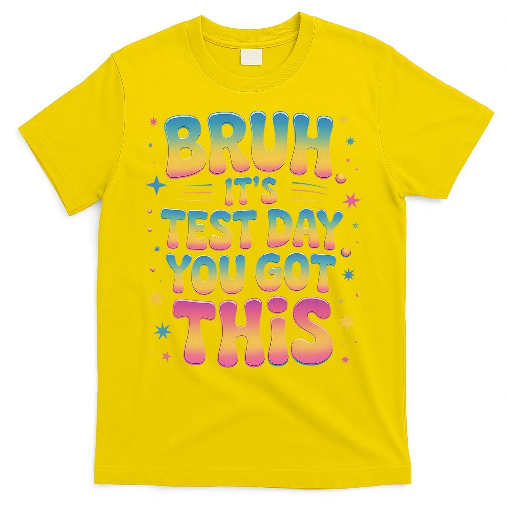 Funny Testing Day 2025 Quote Cool Test Day 2025 Teacher T-Shirt