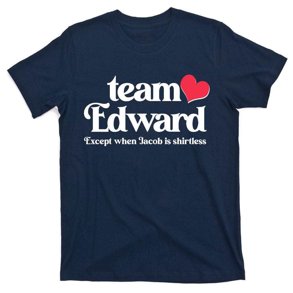 Funny Team Edward Except When Jacob T-Shirt
