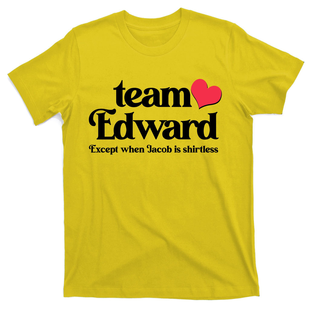 Funny Team Edward Except When Jacob T-Shirt