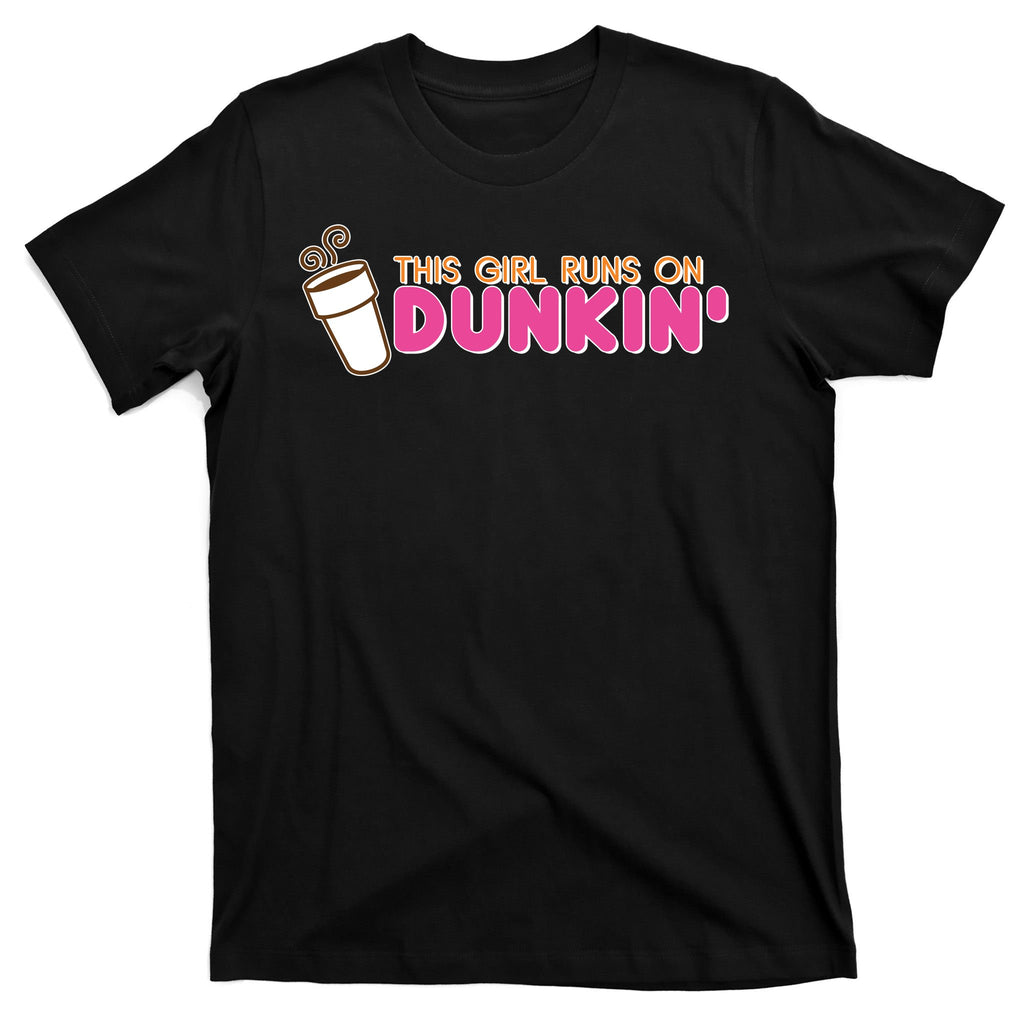 Funny This Girl Runs On Dunkin T-Shirt