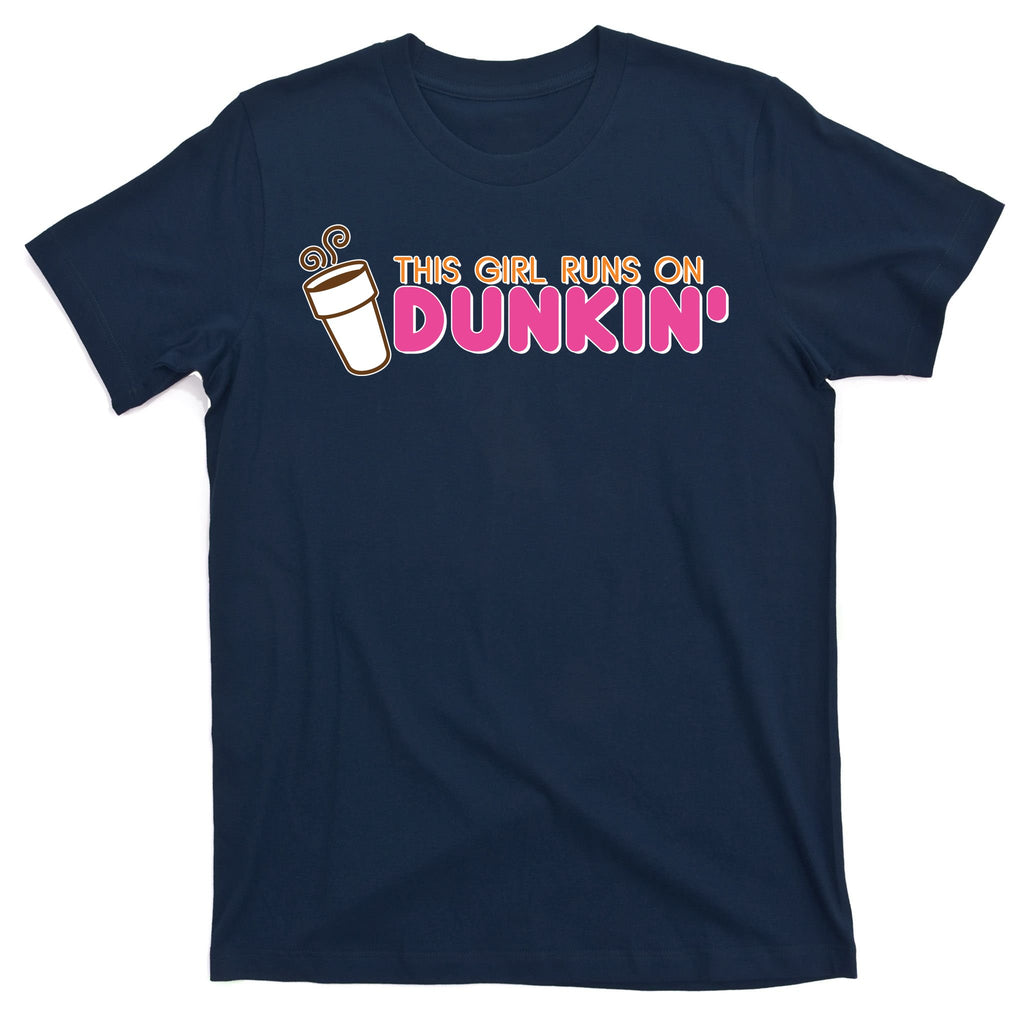 Funny This Girl Runs On Dunkin T-Shirt