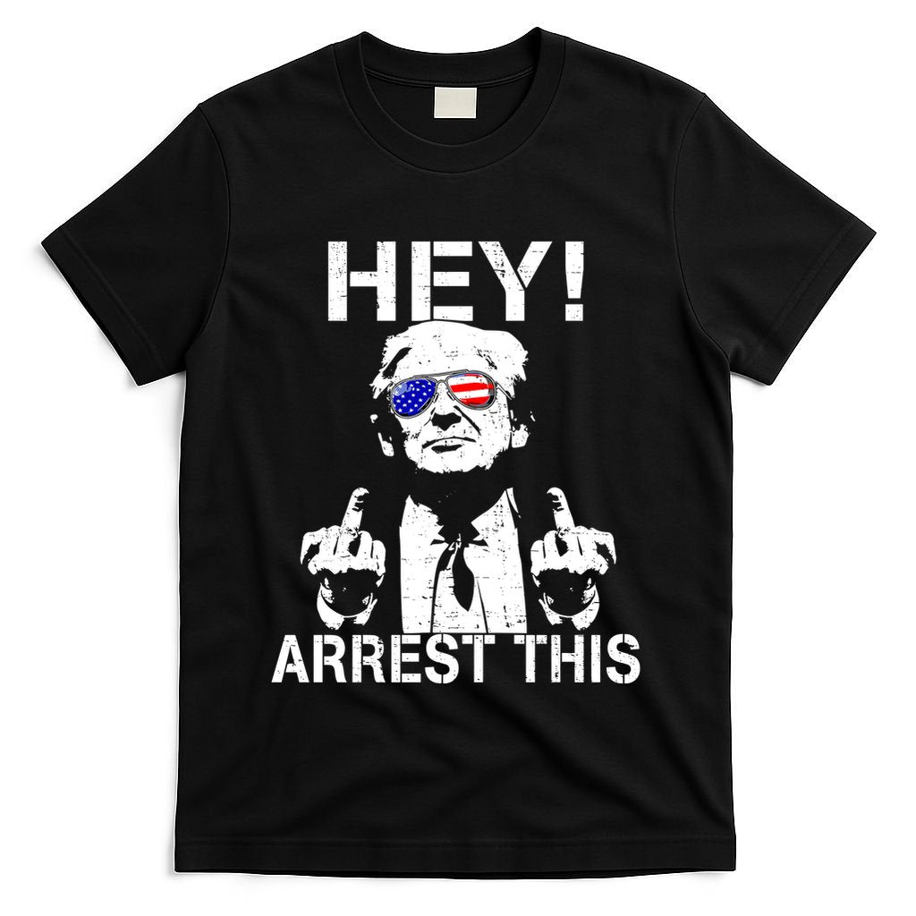 Funny Trump Hey Arrest This T-Shirt