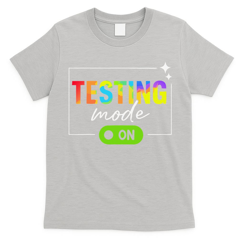 Funny Testing Mode On Motivational Test Day For Teacher T-Shirt